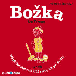 Audiokniha Božka aneb Když domácnost řídí stroj na průšvihy - Ivo Toman - Vítek Martinec