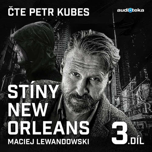 Audiokniha Stíny New Orleans - 3. díl - Maciej Lewandowski - Petr Kubes Audiokniha Stíny New Orleans - 3. díl - Maciej Lewandowski - Petr Kubes