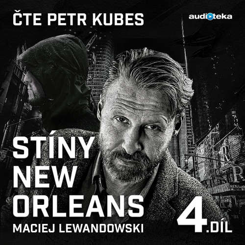 Audiokniha Stíny New Orleans - 4. díl - Maciej Lewandowski - Petr Kubes Audiokniha Stíny New Orleans - 4. díl - Maciej Lewandowski - Petr Kubes