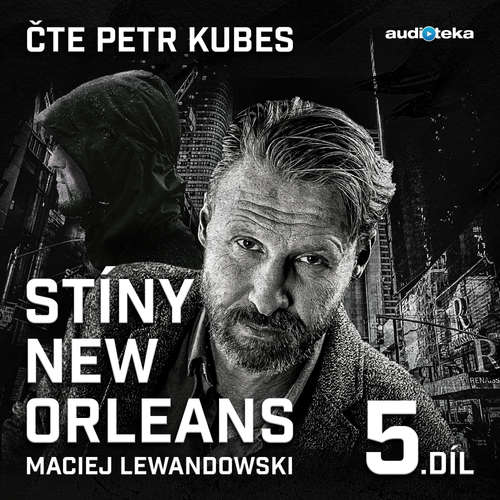 Audiokniha Stíny New Orleans - 5. díl - Maciej Lewandowski - Petr Kubes Audiokniha Stíny New Orleans - 5. díl - Maciej Lewandowski - Petr Kubes