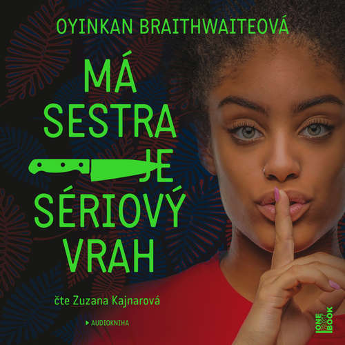 Audiokniha Má sestra je sériový vrah - Oyinkan Braithwaiteová - Zuzana Kajnarová