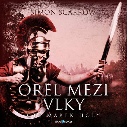 Audiokniha Orel mezi vlky - Simon Scarrow - Marek Holý Audiokniha Orel mezi vlky - Simon Scarrow - Marek Holý