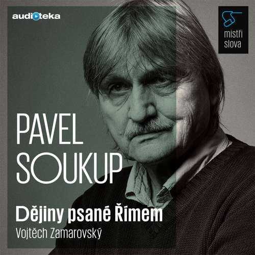Audiokniha Dějiny psané Římem - Mistři slova - Vojtěch Zamarovský - Pavel Soukup Audiokniha Dějiny psané Římem - Mistři slova - Vojtěch Zamarovský - Pavel Soukup