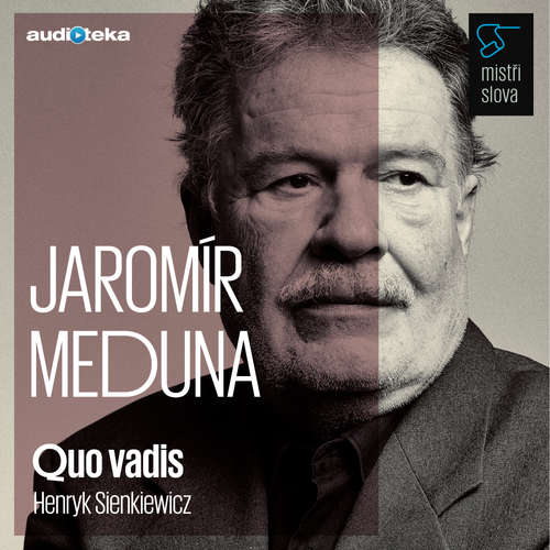 Audiokniha Quo vadis - Mistři slova - Henryk Sienkiewicz - Jaromír Meduna Audiokniha Quo vadis - Mistři slova - Henryk Sienkiewicz - Jaromír Meduna