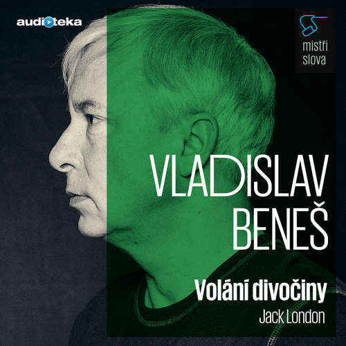 Audiokniha Volání divočiny - Mistři slova - Jack London - Vladislav Beneš Audiokniha Volání divočiny - Mistři slova - Jack London - Vladislav Beneš