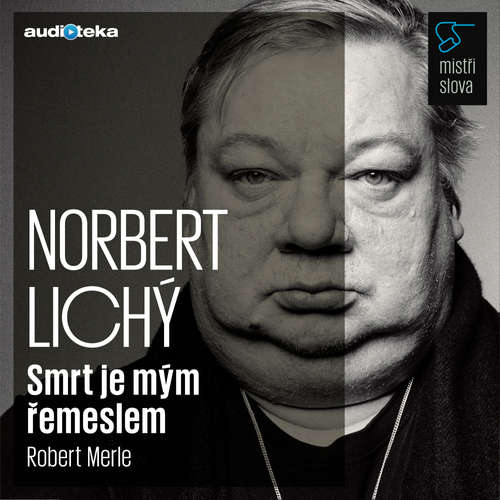 Audiokniha Smrt je mým řemeslem - Mistři slova - Robert Merle - Norbert Lichý Audiokniha Smrt je mým řemeslem - Mistři slova - Robert Merle - Norbert Lichý