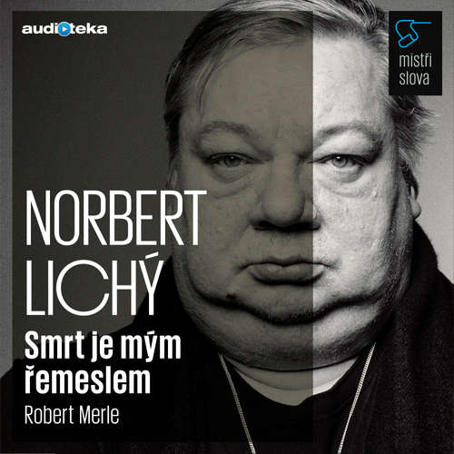 Audiokniha Smrt je mým řemeslem - Mistři slova - Robert Merle - Norbert Lichý