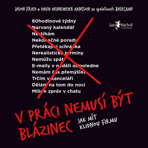 Audiokniha V práci nemusí být blázinec - David Heinemeier Hansson - Ondřej Halámek Audiokniha V práci nemusí být blázinec - David Heinemeier Hansson - Ondřej Halámek