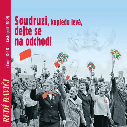 Audiokniha Rudí baviči aneb Soudruzi, dejte se na odchod! - Klement Gottwald - Klement Gottwald Audiokniha Rudí baviči aneb Soudruzi, dejte se na odchod! - Klement Gottwald - Klement Gottwald