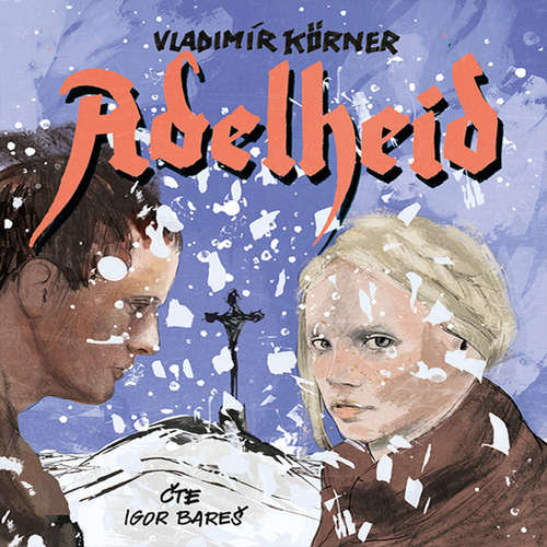 Audiokniha Adelheid - Vladimír Körner - Igor Bareš Audiokniha Adelheid - Vladimír Körner - Igor Bareš