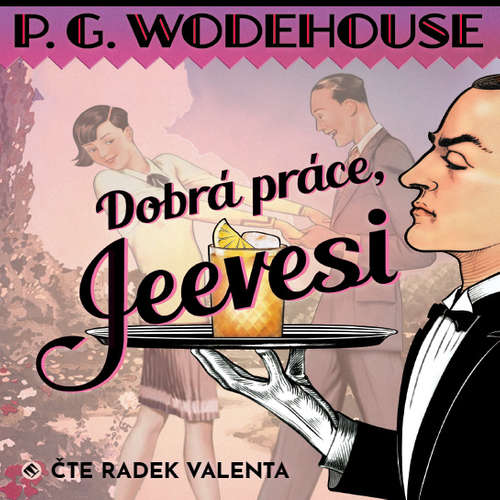 Audiokniha Dobrá práce, Jeevesi - Pelham Grenville Wodehouse - Radek Valenta Audiokniha Dobrá práce, Jeevesi - Pelham Grenville Wodehouse - Radek Valenta