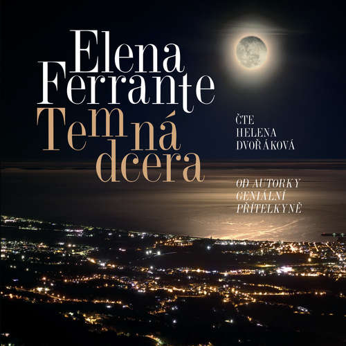 Audiokniha Temná dcera - Elena Ferrante - Helena Dvořáková Audiokniha Temná dcera - Elena Ferrante - Helena Dvořáková