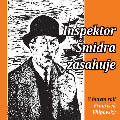 Audiokniha Inspektor Šmidra zasahuje I - Ilja Kučera st. - František Filipovský Audiokniha Inspektor Šmidra zasahuje I - Ilja Kučera st. - František Filipovský