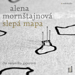 Audiokniha Slepá mapa - Alena Mornštajnová - Veronika Gajerová