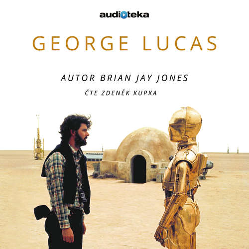 Audiokniha George Lucas - Brian Jay Jones - Zdeněk Kupka Audiokniha George Lucas - Brian Jay Jones - Zdeněk Kupka