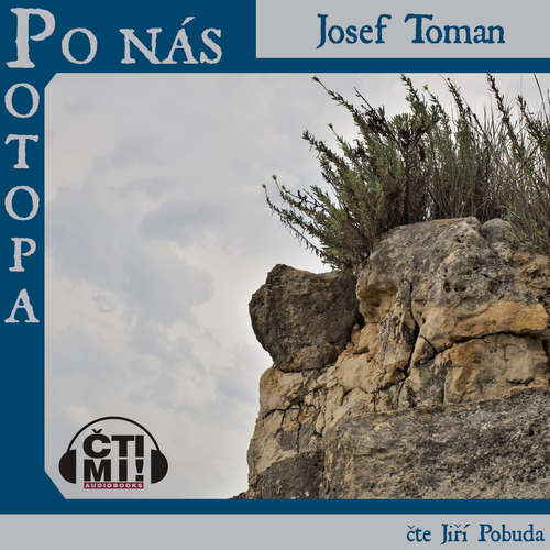 Audiokniha Po nás potopa - Josef Toman - Jiří Pobuda Audiokniha Po nás potopa - Josef Toman - Jiří Pobuda