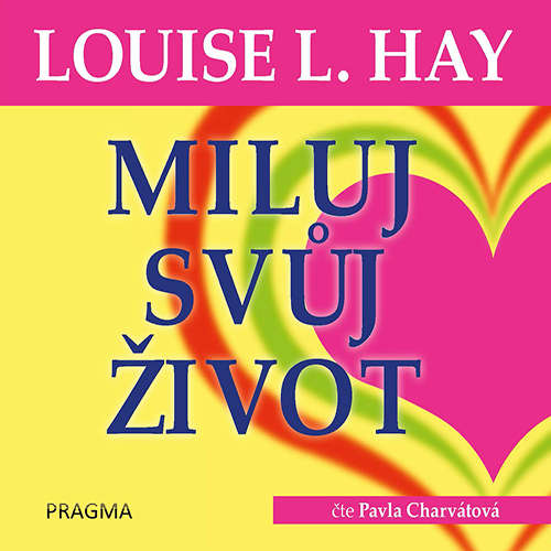 Audiokniha Miluj svůj život - Louise L. Hay - Pavla Charvátová Audiokniha Miluj svůj život - Louise L. Hay - Pavla Charvátová