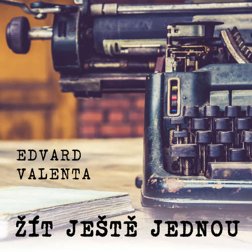 Audiokniha Žít ještě jednou - Edvard Valenta - Ladislav Mrkvička Audiokniha Žít ještě jednou - Edvard Valenta - Ladislav Mrkvička
