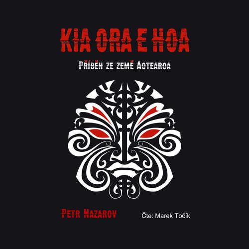 Audiokniha Kia Ora E Hoa - Petr Nazarov - Marek Točík Audiokniha Kia Ora E Hoa - Petr Nazarov - Marek Točík