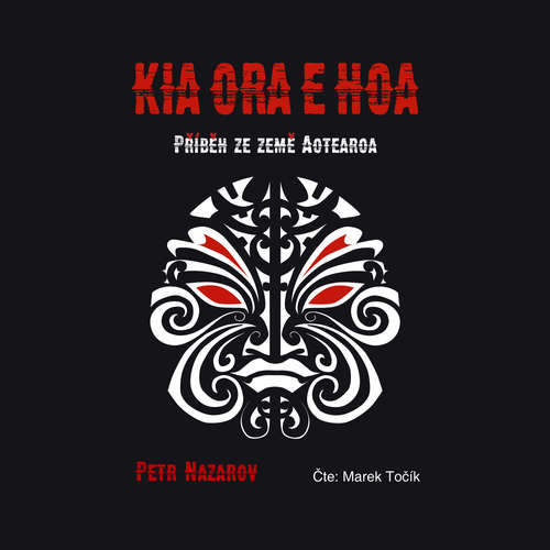 Audiokniha Kia Ora E Hoa - Petr Nazarov - Marek Točík