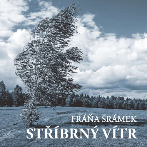 Audiokniha Stříbrný vítr - Fráňa Šrámek - Alfred Strejček