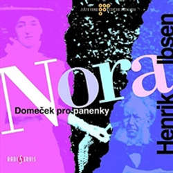 Audiokniha NORA - Domeček pro panenky - Henrik Ibsen - Ivan Trojan