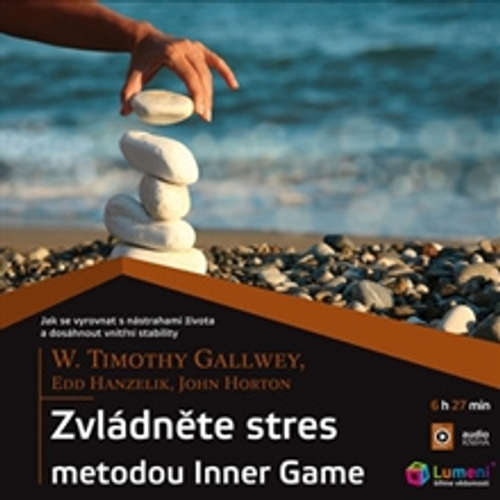 Audiokniha Zvládněte stres metodou Inner Game - Timothy Gallwey - Aleš Zbořil Audiokniha Zvládněte stres metodou Inner Game - Timothy Gallwey - Aleš Zbořil