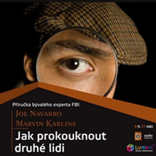 Audiokniha Jak prokouknout druhé lidi - Joe Navarro - Aleš Zbořil Audiokniha Jak prokouknout druhé lidi - Joe Navarro - Aleš Zbořil