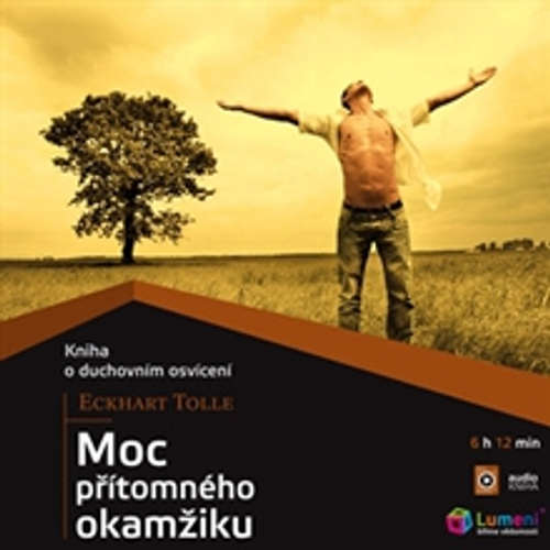Audiokniha Moc přítomného okamžiku - Eckhart Tolle - Ladislav Běhůnek Audiokniha Moc přítomného okamžiku - Eckhart Tolle - Ladislav Běhůnek
