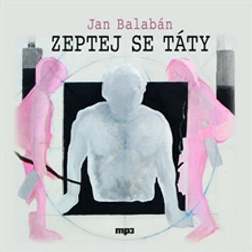 Audiokniha Zeptej se táty - Jan Balabán - Norbert Lichý Audiokniha Zeptej se táty - Jan Balabán - Norbert Lichý