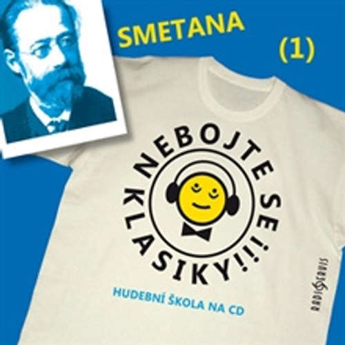Audiokniha Nebojte se klasiky 1 - Bedřich Smetana - Autor Neznámy - Saša Rašilov mladší Audiokniha Nebojte se klasiky 1 - Bedřich Smetana - Autor Neznámy - Saša Rašilov mladší