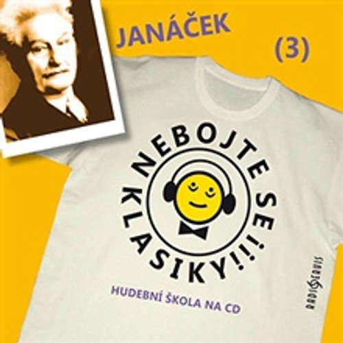 Audiokniha Nebojte se klasiky 3 - Leoš Janáček - Autor Neznámy - Saša Rašilov mladší Audiokniha Nebojte se klasiky 3 - Leoš Janáček - Autor Neznámy - Saša Rašilov mladší