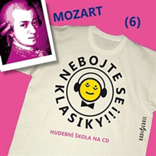 Audiokniha Nebojte se klasiky 6 - Wolfgang Amadeus Mozart - Autor Neznámy - Saša Rašilov mladší Audiokniha Nebojte se klasiky 6 - Wolfgang Amadeus Mozart - Autor Neznámy - Saša Rašilov mladší