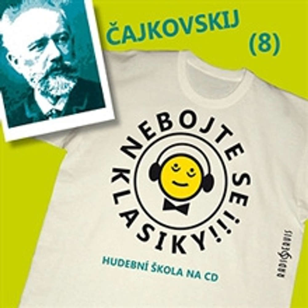 Obal audioknihy Nebojte se klasiky 8 - Petr Iljič Čajkovskij