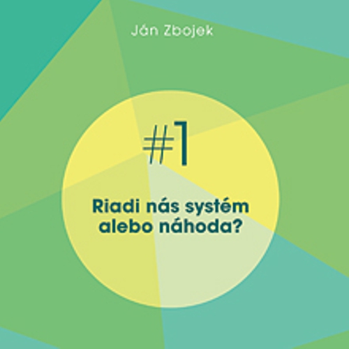 Riadi nás systém, alebo náhoda? - Ján Zbojek (Audiokniha) Riadi nás systém, alebo náhoda? - Ján Zbojek (Audiokniha)