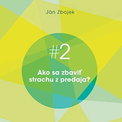 Audiokniha Ako sa zbaviť strachu z predaja? - Ján Zbojek - Ján Zbojek