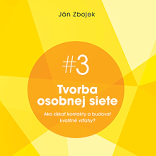 Tvorba osobnej siete - Ako získať kontakty a budovať kvalitné vzťahy? - Ján Zbojek (Audiokniha) Tvorba osobnej siete - Ako získať kontakty a budovať kvalitné vzťahy? - Ján Zbojek (Audiokniha)