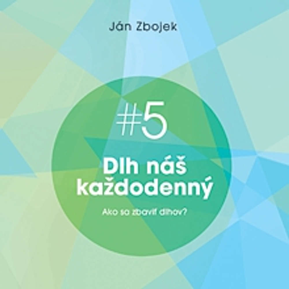 Obal audioknihy Dlh náš každodenný - Ako sa zbaviť dlhov?