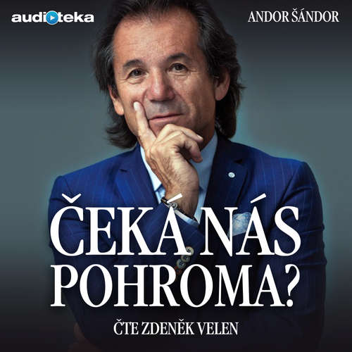Audiokniha Čeká nás pohroma? - Andor Šándor - Zdeněk Velen Audiokniha Čeká nás pohroma? - Andor Šándor - Zdeněk Velen