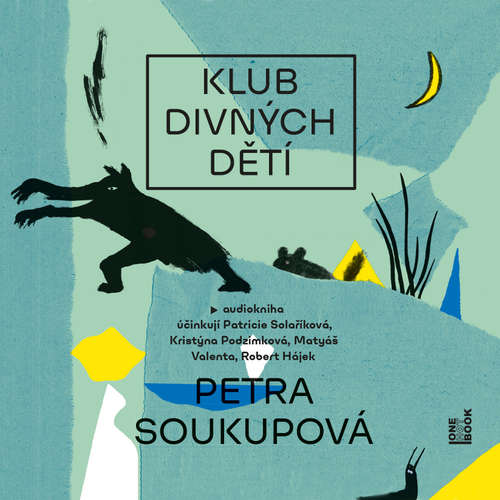 Audiokniha Klub divných dětí - Petra Soukupová - Patricie Solaříková Pagáčová Audiokniha Klub divných dětí - Petra Soukupová - Patricie Solaříková Pagáčová