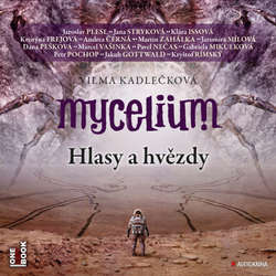 Audiokniha Mycelium V: Hlasy a hvězdy - Vilma Kadlečková - Jaroslav Plesl