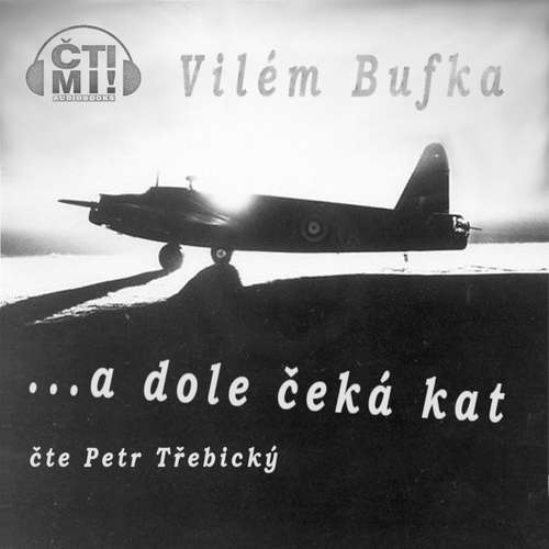 Audiokniha … a dole čeká kat - Vilém Bufka - Petr „Oldtrebi“ Třebický Audiokniha … a dole čeká kat - Vilém Bufka - Petr „Oldtrebi“ Třebický