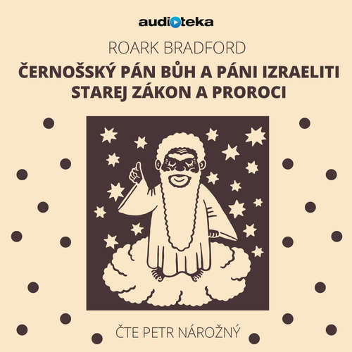 Audiokniha Černošský Pán Bůh a páni Izraeliti / Starej zákon a proroci - Roark Bradford - Petr Nárožný Audiokniha Černošský Pán Bůh a páni Izraeliti / Starej zákon a proroci - Roark Bradford - Petr Nárožný