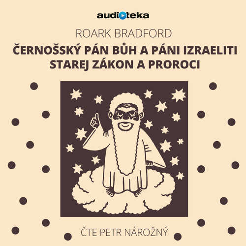 Audiokniha Černošský Pán Bůh a páni Izraeliti / Starej zákon a proroci - Roark Bradford - Petr Nárožný