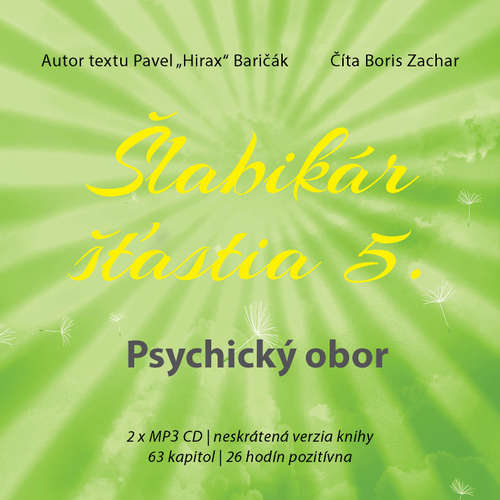 Audiokniha Šlabikár šťastia 5. - Psychický obor - Pavel Hirax Baričák - Boris Zachar Audiokniha Šlabikár šťastia 5. - Psychický obor - Pavel Hirax Baričák - Boris Zachar