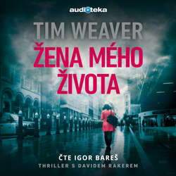 Audiokniha Žena mého života - Tim Weaver - Igor Bareš
