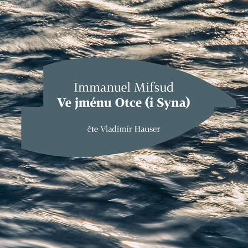 Audiokniha Ve jménu Otce (i Syna) - Immanuel Mifsud - Vladimír Hauser Audiokniha Ve jménu Otce (i Syna) - Immanuel Mifsud - Vladimír Hauser