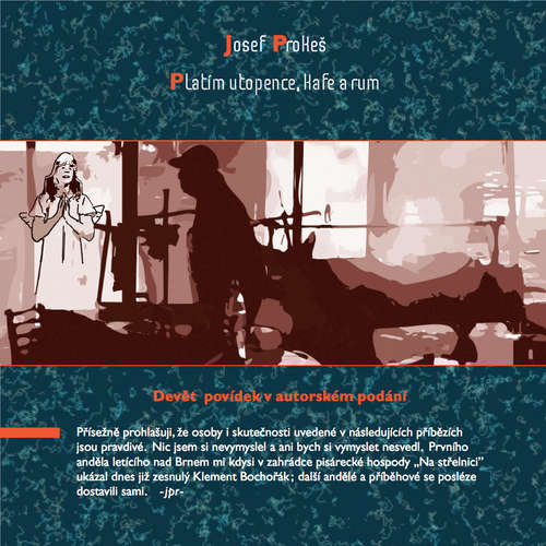 Audiokniha Platím utopence, kafe a rum - Josef Prokeš - Josef Prokeš Audiokniha Platím utopence, kafe a rum - Josef Prokeš - Josef Prokeš