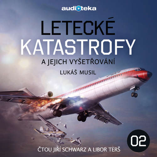 Audiokniha Letecké katastrofy a jejich vyšetřování 2 - Lukáš Musil - Jiří Schwarz Audiokniha Letecké katastrofy a jejich vyšetřování 2 - Lukáš Musil - Jiří Schwarz