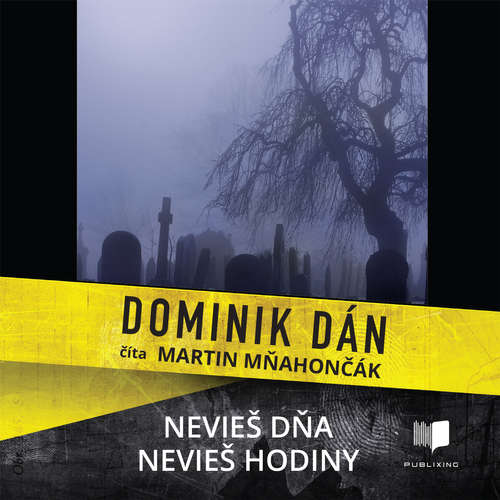 Audiokniha Nevieš dňa, nevieš hodiny - Dominik Dán - Martin Mňahončák Audiokniha Nevieš dňa, nevieš hodiny - Dominik Dán - Martin Mňahončák